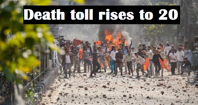 Northeast Delhi Violence: Death toll rises to 20