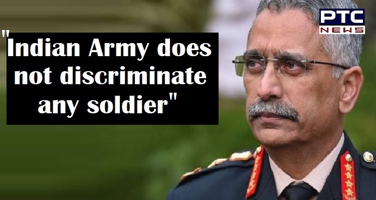 Indian Army does not discriminate any soldier: Army Chief General Manoj Mukund Naravane