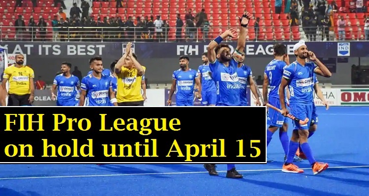 FIH Hockey Pro League put on hold until 15 April