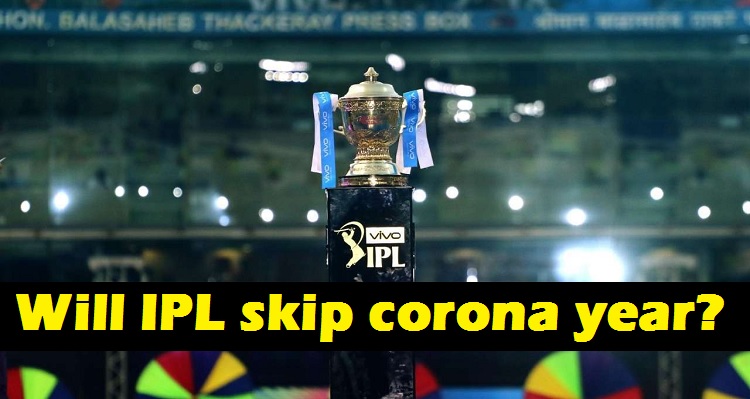 Will IPL skip corona year?