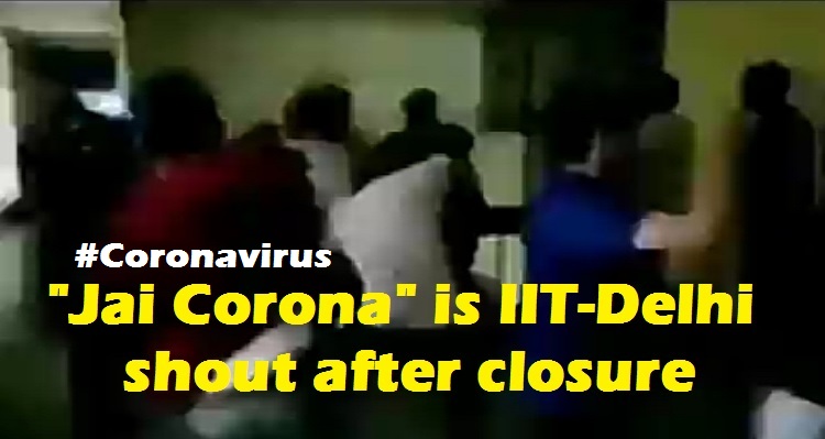 'Jai Corona' is IIT-Delhi shout after closure [VIDEO]