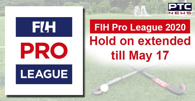 FIH Pro League 2020: Hold on extended till May 17