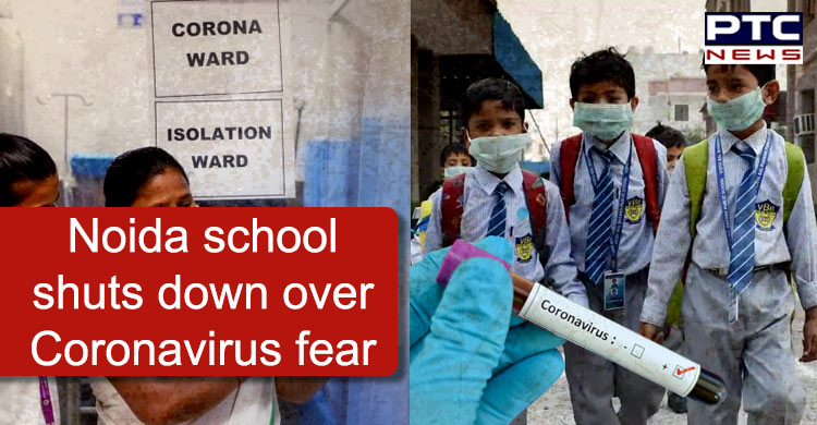 Noida school shuts down over Coronavirus fear, 6 cases detected in Agra