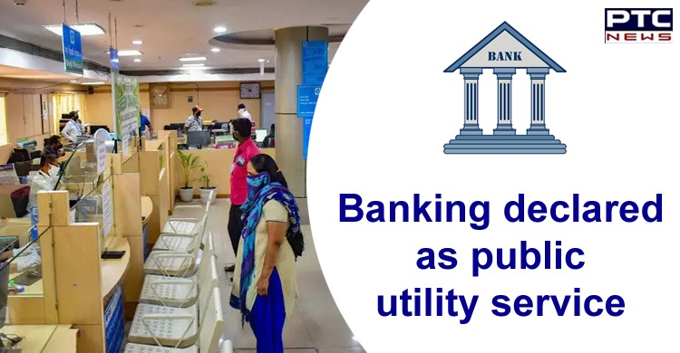 Banking sector declared as public utility service for six months