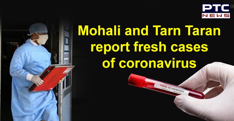 Mohali and Tarn Taran report fresh cases of coronavirus
