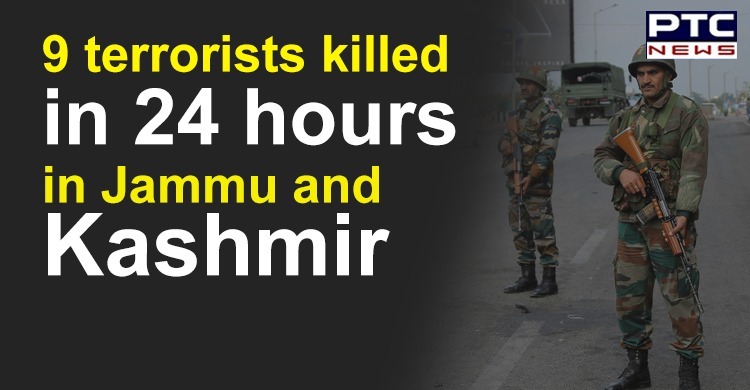 Nine terrorists killed in 24 hours in Jammu and Kashmir, one soldier martyred