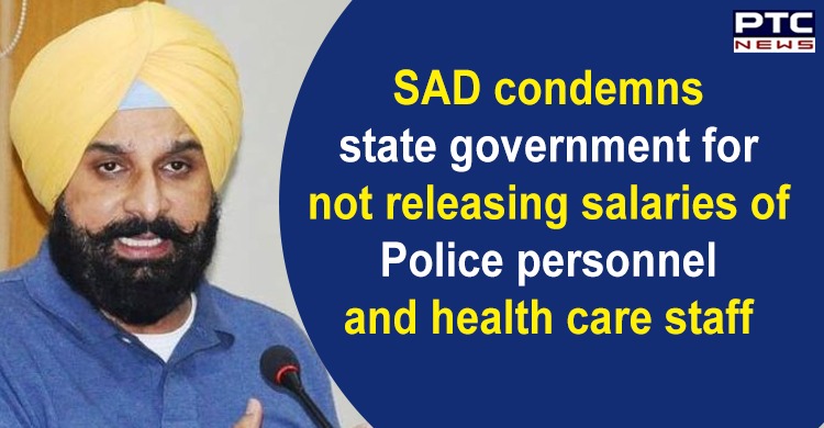 SAD condemns state government for not releasing salaries of Police personnel and health care staff