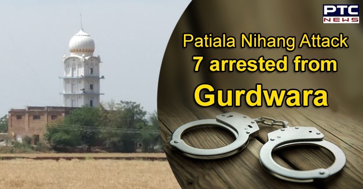 Patiala Nihang Attack: 7 arrested from Gurdwara in village Balbera