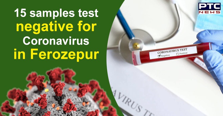 Good News! 15 samples test negative for Coronavirus in Ferozepur