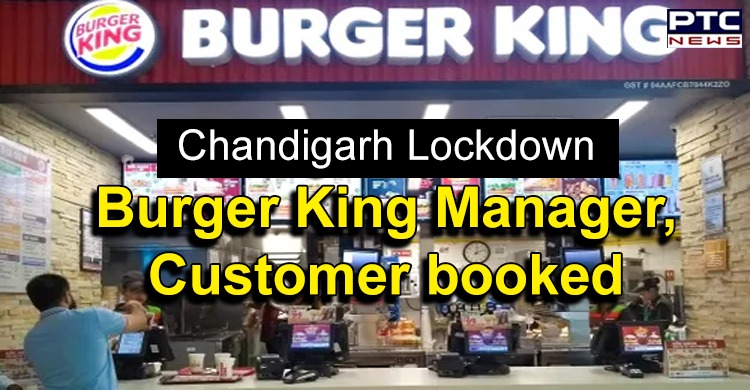 Chandigarh: Burger King Manager and Customer booked for violating curfew norms