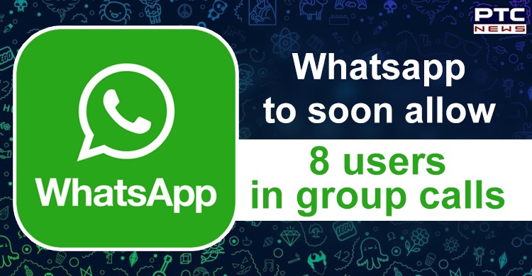 WhatsApp soon to allow 8 participants for group voice and video calls