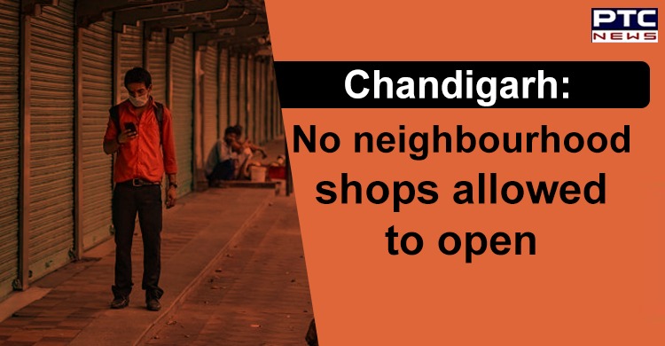 Neighbourhood shops in Chandigarh to remain closed till May 3; ban on liquor continues