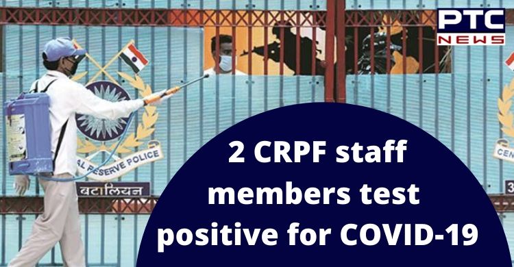 CRPF headquarters in Delhi sealed after 2 staff members test positive for COVID-19