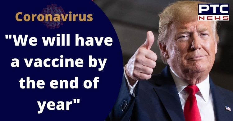 Coronavirus: We will have a vaccine by the end of year, says Donald Trump