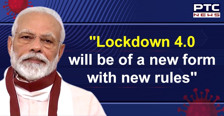 Lockdown 4.0 will be of a new form with new rules, announces PM Modi