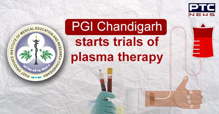 PGIMER Chandigarh starts Plasma therapy trial in COVID-19 positive patients
