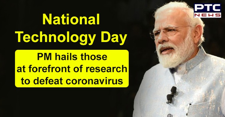 National Technology Day: PM Modi hails those at forefront of research to defeat coronavirus