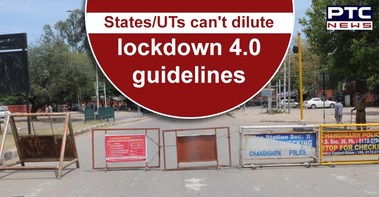States/UTs can't dilute lockdown 4.0 guidelines: MHA