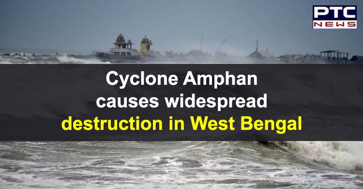 Cyclone Amphan leaves behind trail of destruction in West Bengal; 12 killed