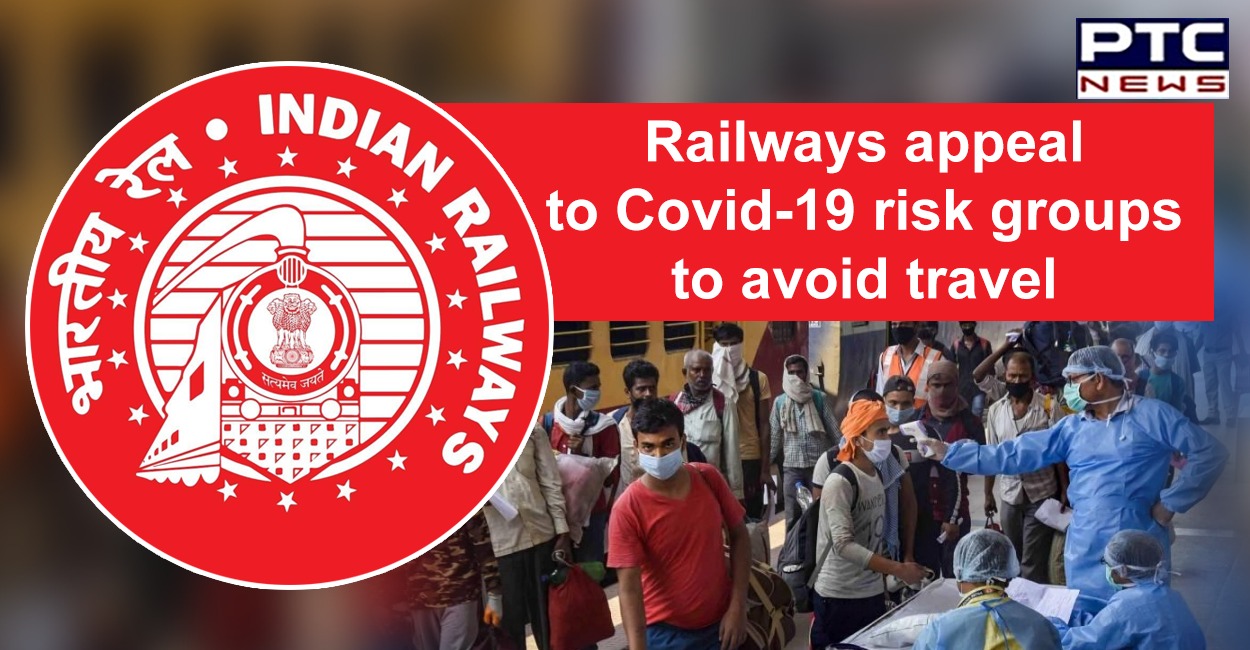 Indian Railways appeals to people with co-morbidities, pregnant women, children to avoid travel