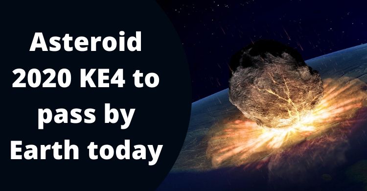 Asteroid 2020 KE4 to pass by Earth today – Here’s all you need to know
