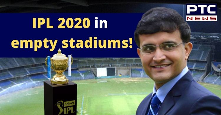 BCCI may stage IPL 2020 in empty stadiums; Here's what Sourav Ganguly has to say