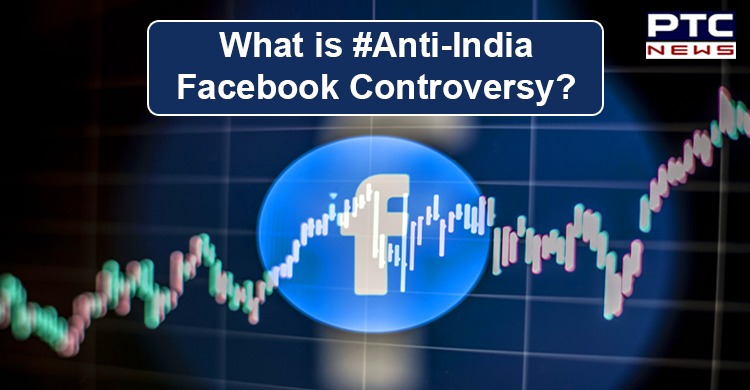 All you need to know about the #Anti-India Facebook Controversy