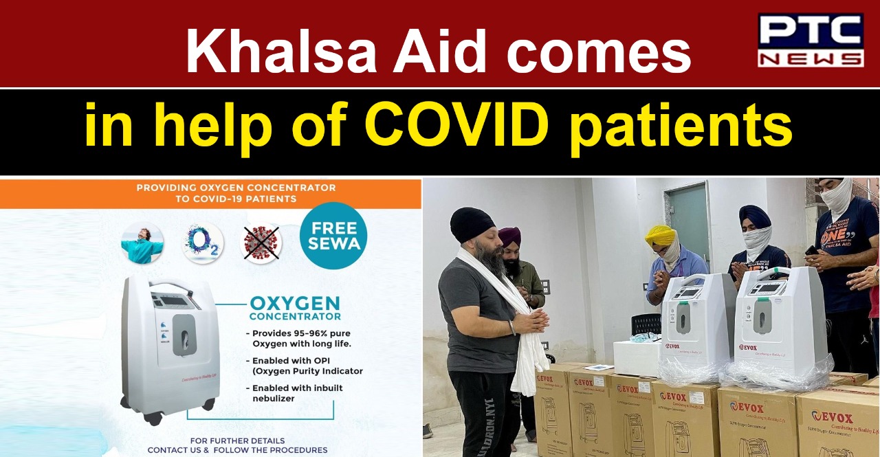 Khalsa Aid to provide free oxygen concentrators to Covid19 patients