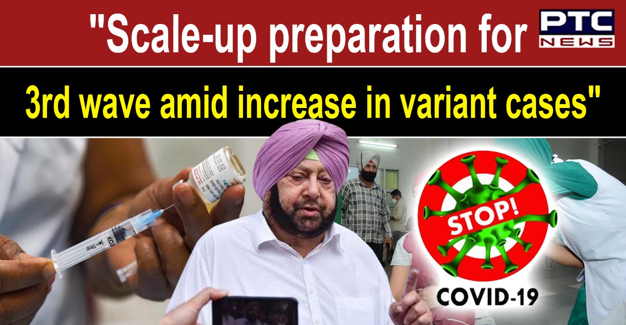Punjab CM asks expert panel to study effectiveness of vaccines in context of new COVID variants