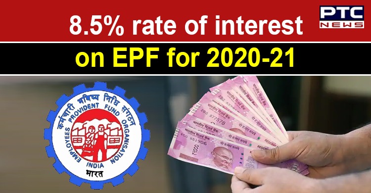 Govt nod to 8.5% interest rate on EPF for 2021