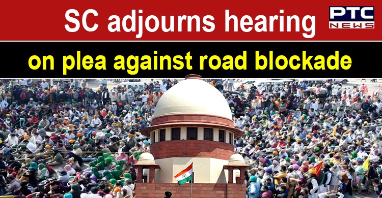 SC adjourns hearing on plea against blocking of roads due to farmers' protest