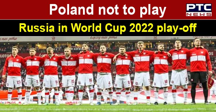 Ukraine crisis: Poland refuses to play 2022 FIFA world cup play-off match against Russia