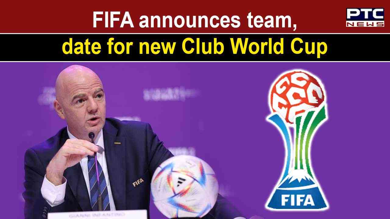 FIFA to launch new Club World Cup format in 2025 with 32 teams Sports