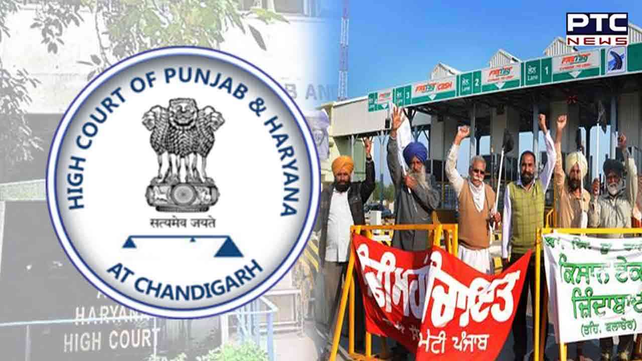 Punjab: HC tells CS, DGP to ensure removal of farmers' blockade from 13 toll plazas